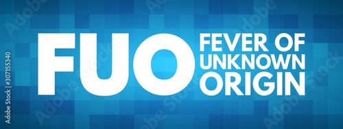 FUO - Fever of Unknown Origin acronym, medical concept background