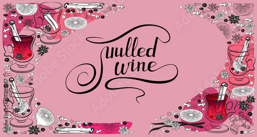 Mulled wine lettering and hand drawn ingredients and spices. Vector.