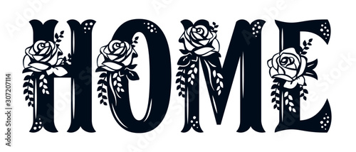 Word Home with pattern of roses. Lace inscription. Floral decor for the wedding and St. Valentine's Day. Template for laser cutting, wood carving, paper cut and printing. Vector illustration.