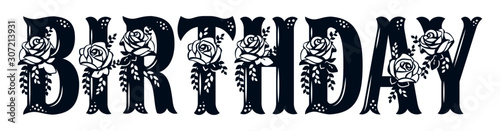 Word Birthday with pattern of roses. Lace inscription. Floral decor. Template for laser cutting, wood carving, paper cut and printing. Vector illustration.