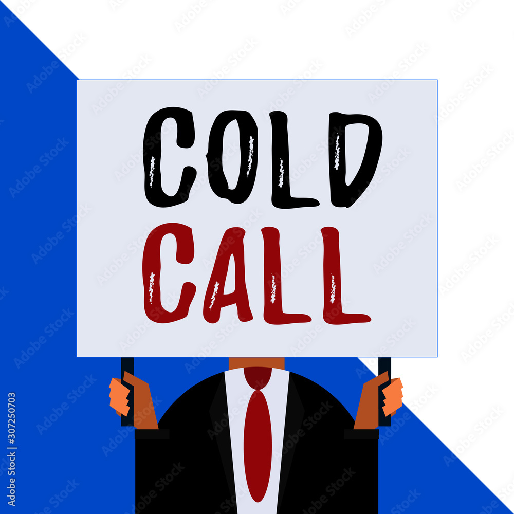 Conceptual hand writing showing Cold Call. Concept meaning Unsolicited call made by someone trying to sell goods or services Man chest dressed dark suit tie face holding big rectangle Conceptual hand writing showing Cold Call. Concept meaning Unsolicited call made by someone trying to sell goods or services Man chest dressed dark suit tie face holding big rectangle