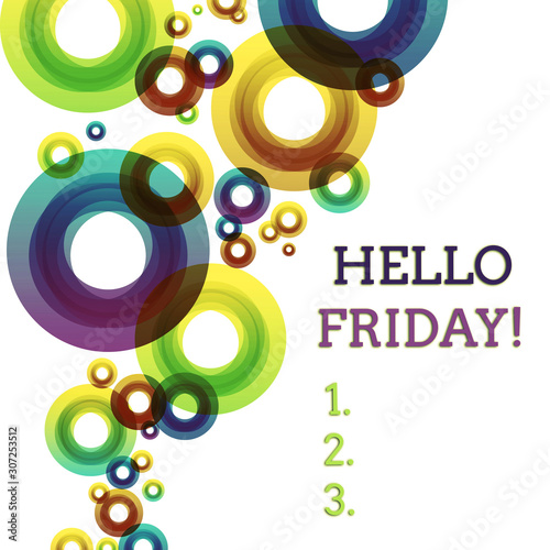 Word writing text Hello Friday. Business photo showcasing used to express happiness from beginning of fresh week Vibrant Multicolored Circles Disks of Different Sizes Overlapping Isolated