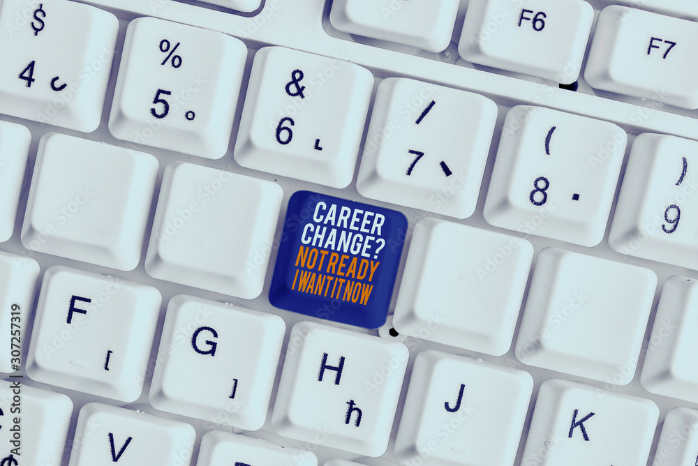 Text sign showing Career Change Question Not Ready I Want It Now. Business photo showcasing Seeking new opportunities job White pc keyboard with empty note paper above white background key copy space Text sign showing Career Change Question Not Ready I Want It Now. Business photo showcasing Seeking new opportunities job White pc keyboard with empty note paper above white background key copy space