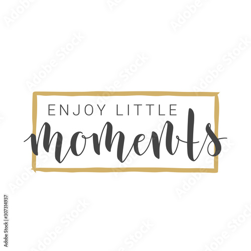 Vector Illustration. Handwritten Lettering of Enjoy Little Moments. Motivational inspirational quote. Objects Isolated on White Background.