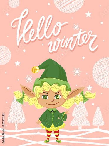 Hello winter designed caption on greeting postcard. Little girl stand in traditional green costume and greet people with holiday. Xmas poster with elf, forest and snowflakes. Vector illustration