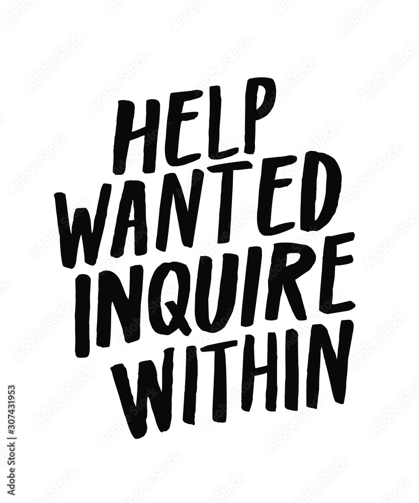 Help wanted inquire within. Arty DIY vector. Hand painted handwritten paintbrush sign. Black quirky hand lettering in narrow caps, capital letters. Naive calligraphic typography for informal business