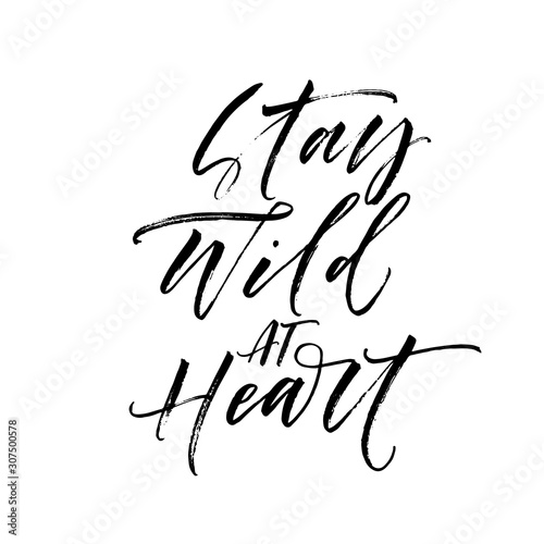 Stay wild at heart card. Hand drawn brush style modern calligraphy. Vector illustration of handwritten lettering. 