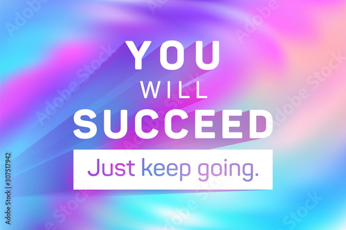 You will succeed just keep going poster.