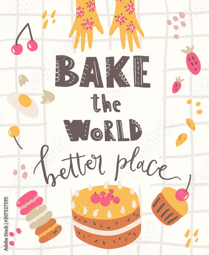Bake the world better place. Funny positive poster with bakery  ingredients  packaging and cooking utensils