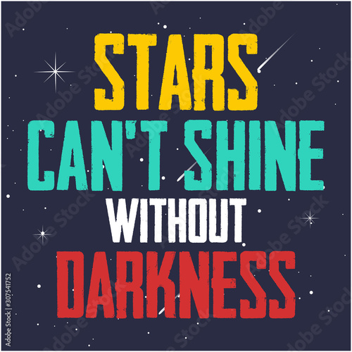 stars can't shine without darkness colorful lettering typography