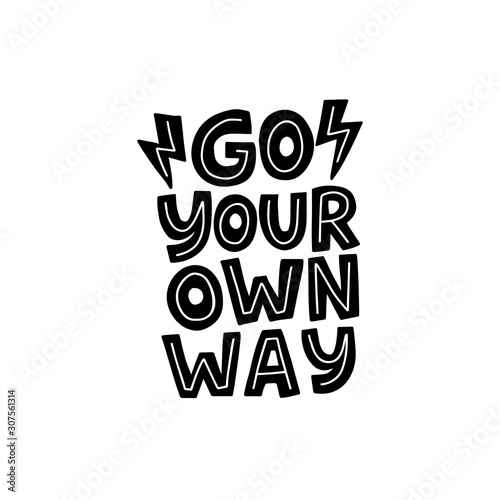 Motivational hand drawn black lettering. Go your own way vector typography. Inspirational quote