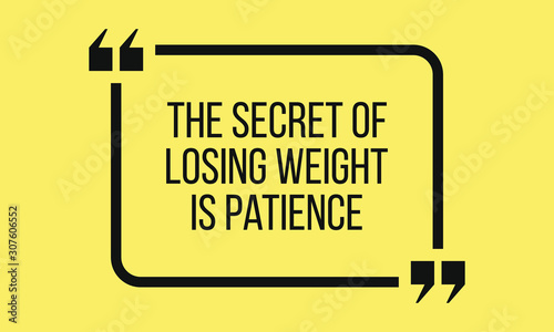 Inspirational quote, motivation. Weight loss. Typography for t shirt, invitation, greeting card sweatshirt printing and embroidery. Print for tee. The secret of losing weight is patience.