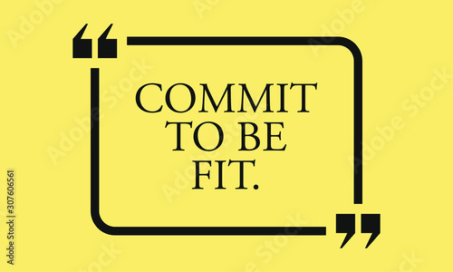Inspirational quote, motivation. Weight loss. Typography for t shirt, invitation, greeting card sweatshirt printing and embroidery. Print for tee. Commit to be fit.