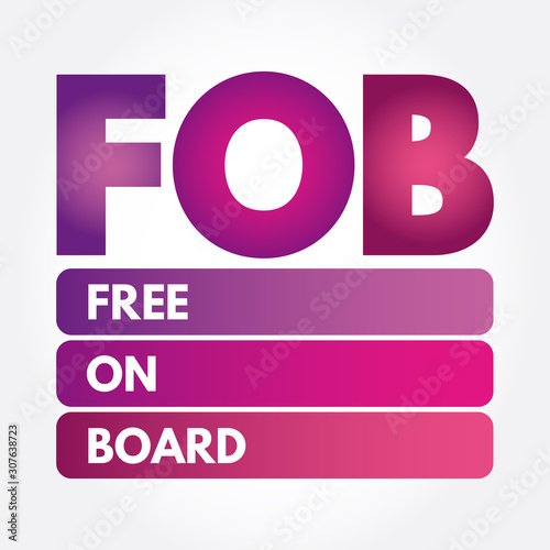 FOB - Free On Board acronym, business concept background