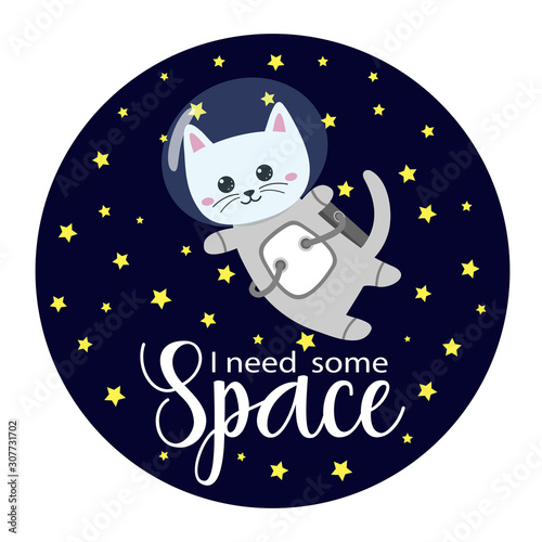 Cute cat in space suit with space background and with I need some space title