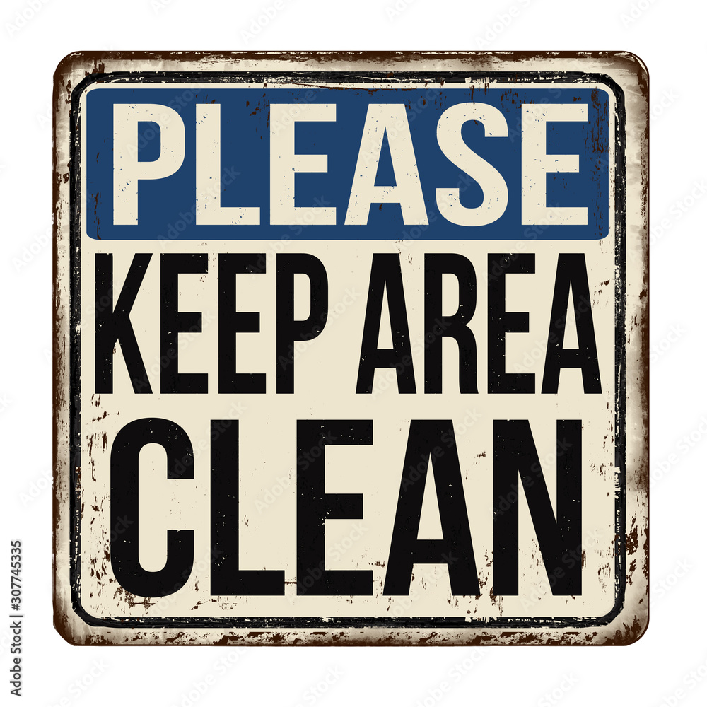 Please keep area clean vintage rusty metal sign