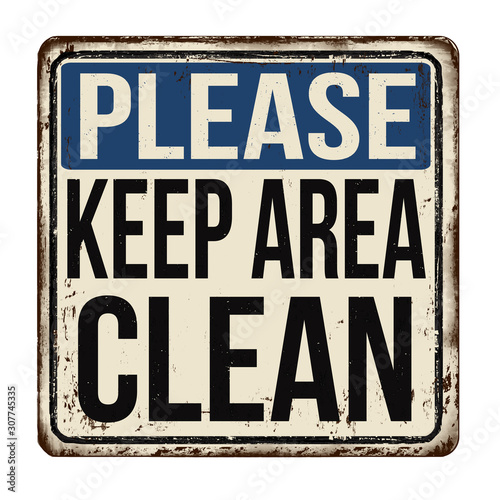 Please keep area clean vintage rusty metal sign © Balint Radu