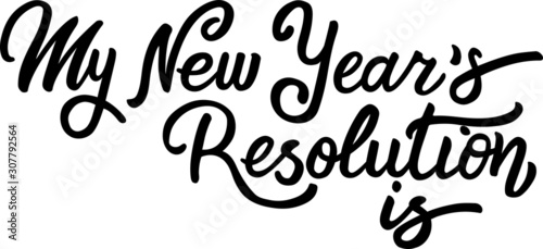My new year resolution - holiday lettering isolated on white. Hand drawn vector typographic design with modern calligraphy.  The perfect design for greeting card, notepad, diary, planning. EPS 10