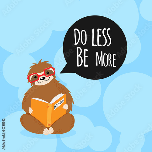 Vector hand drawn illustration of cute sloth bear with red eyeglasses reading motivation book in cartoons style and speech bubble with funny quote do less be more on blue background. 