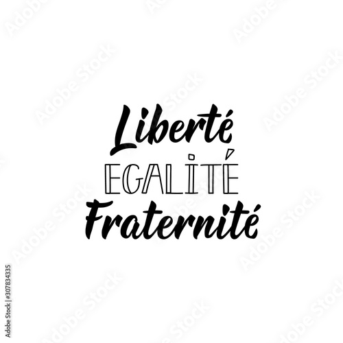 Liberty, equality, fraternity in French language. Hand drawn lettering background. Ink illustration.