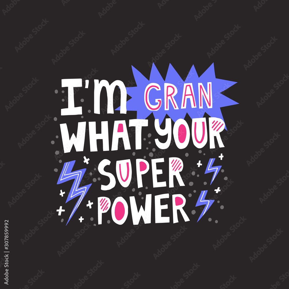 I am gran what your superpower hand drawn lettering with lightning decoration. Funny quote about grandmother