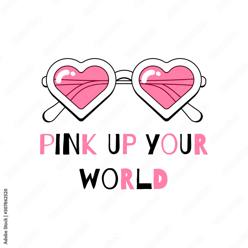 Trendy heart shaped sunglasses with pink glasses and PINK UP YOUR WORLD inscription slogan or creative lettering font isolated on white background. Hand drawn vector illustration for t-shirt or