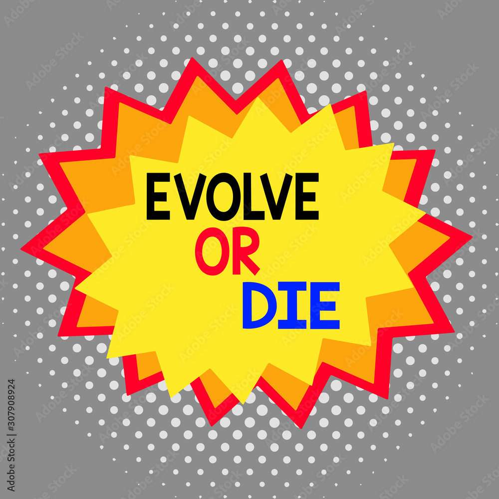 Word writing text Evolve Or Die. Business photo showcasing Necessity of change grow adapt to continue living Survival Asymmetrical uneven shaped format pattern object outline multicolour design Word writing text Evolve Or Die. Business photo showcasing Necessity of change grow adapt to continue living Survival Asymmetrical uneven shaped format pattern object outline multicolour design