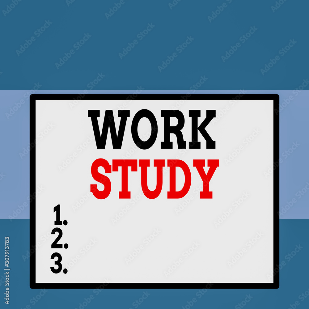 Conceptual hand writing showing Work Study. Concept meaning college program that enables students to work parttime Close up view big blank rectangle abstract geometrical background Conceptual hand writing showing Work Study. Concept meaning college program that enables students to work parttime Close up view big blank rectangle abstract geometrical background