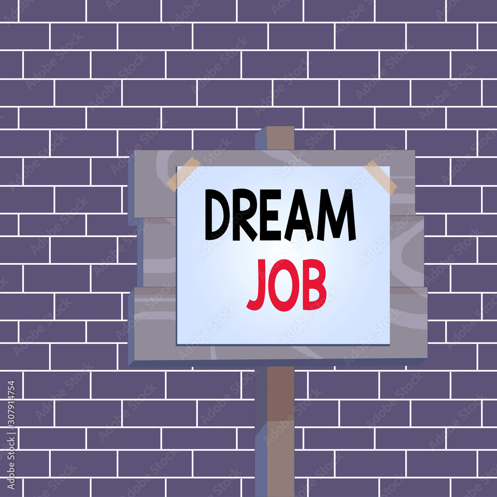 Obraz premium Text sign showing Dream Job. Business photo showcasing An act that is paid of by salary and giving you hapiness Wood plank wooden stick pole paper note attached adhesive tape empty space