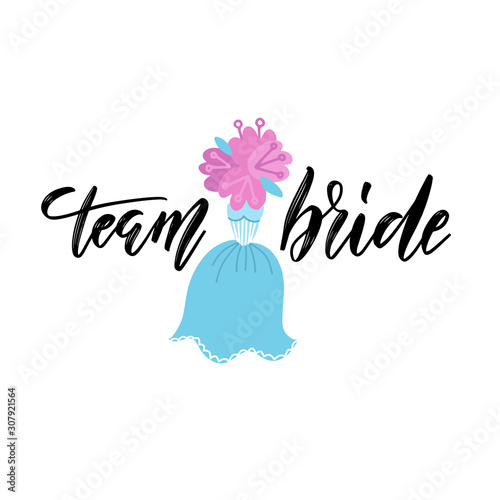 Team bride hand drawn Bachelorette party, hen party or bridal shower hand written calligraphy phrase, greeting card, photo booth props. Print with dress and bouquet flat illustration