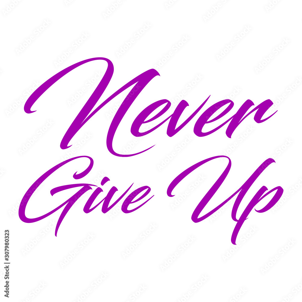 Inspirational quote Never Give Up. Hand written calligraphy,