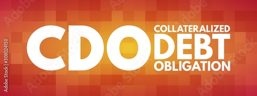 CDO - Collateralized Debt Obligation acronym, business concept background