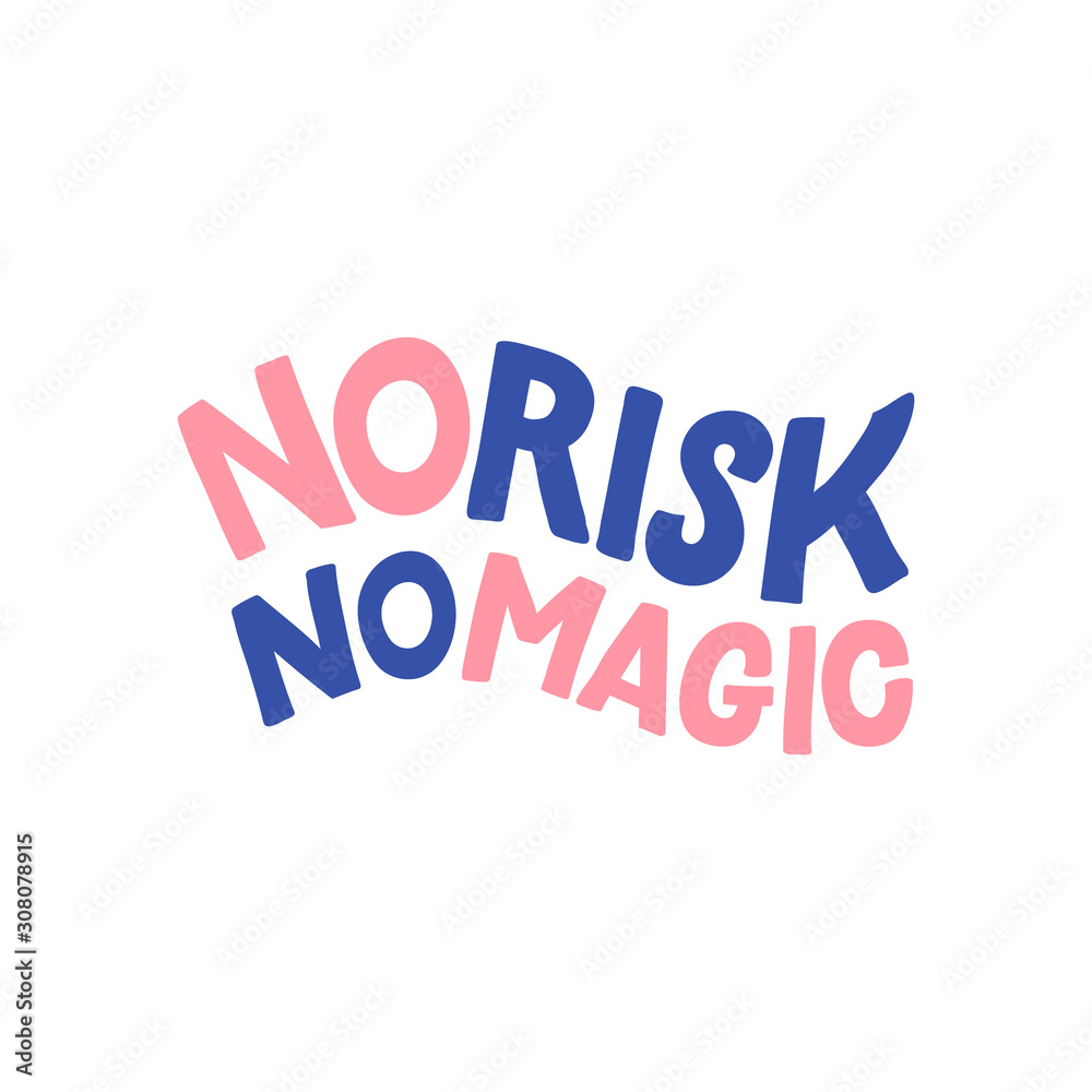 Hand drawn lettering card. The inscription: No risk no magic. Perfect design for greeting cards, posters, T-shirts, banners, print invitations.