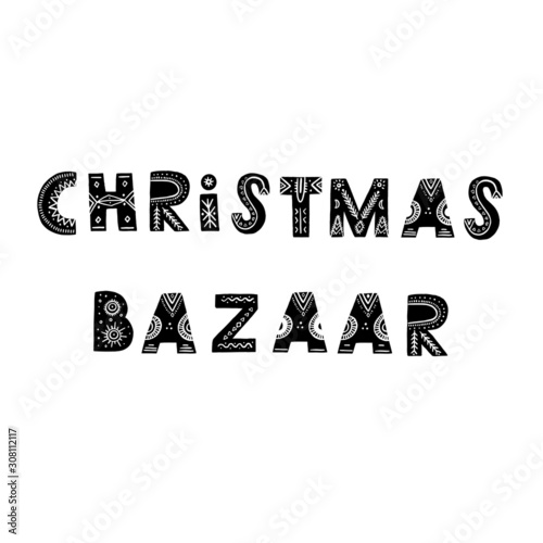 Christmas bazaar. Hand drawn in scandinavian lettering for Xmas shopping cards and banners isolated on white background. Vector illustration.