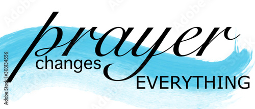 Prayer Changes Everything vector graphic with blue watercolor accent 
