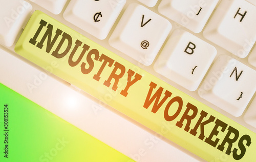 Word writing text Industry Workers. Business photo showcasing one that works especially at analysisual or industrial labor photo