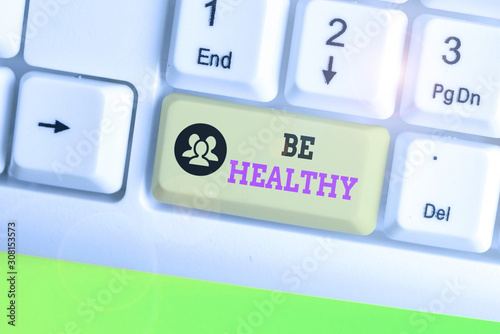 Text sign showing Be Healthy. Business photo text to be vigorous and totally free from bodily or mental diseases photo