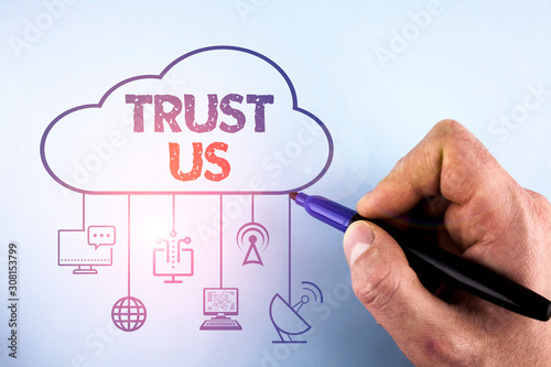 Word writing text Trust Us. Business photo showcasing to believe that someone is good and honest and will not harm