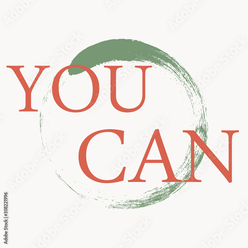 You can. The concept of motivational call to action. Inspiring speech to print on objects and things. Stylish poster inspiring force.