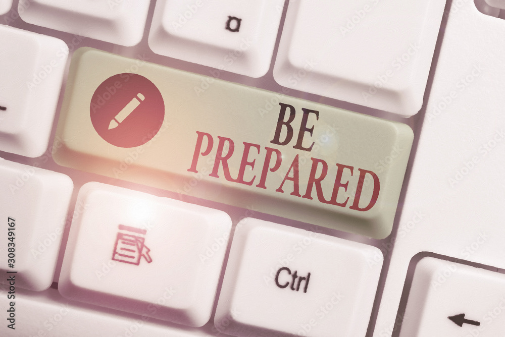 Handwriting text writing Be Prepared. Conceptual photo To make ready beforehand for a specific purpose as for an event White pc keyboard with empty note paper above white background key copy space