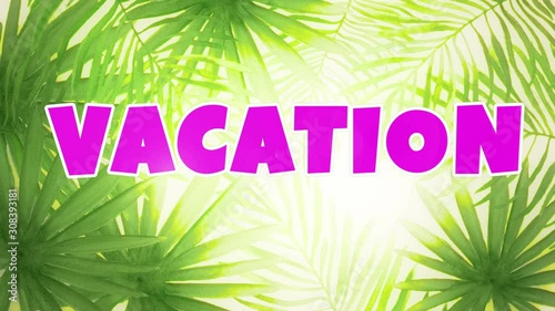 Vacation word on the background with hand drawn watercolor tropical palm leaves. Seamless looping 4K footage. 