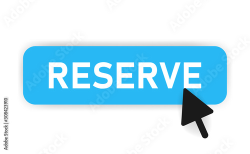 Button reserve of blue design and mouse on it. White background. Vector illustration.