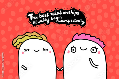 The best relationships usually begin unexpectedly hand drawn vector illustration in cartoon comic style