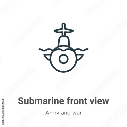 Submarine front view outline vector icon. Thin line black submarine front view icon, flat vector simple element illustration from editable army and war concept isolated on white background