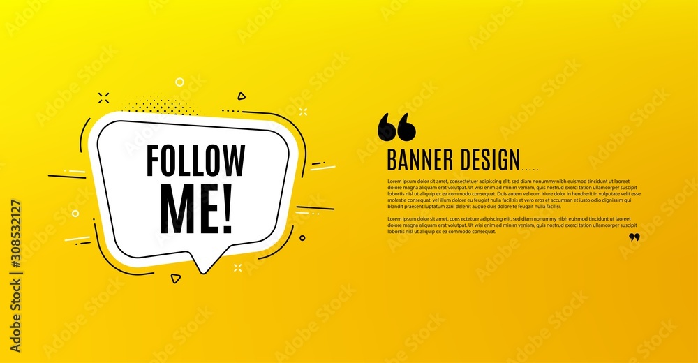 Obraz premium Follow me symbol. Yellow banner with chat bubble. Special offer sign. Super offer. Coupon design. Flyer background. Hot offer banner template. Bubble with follow me text. Vector