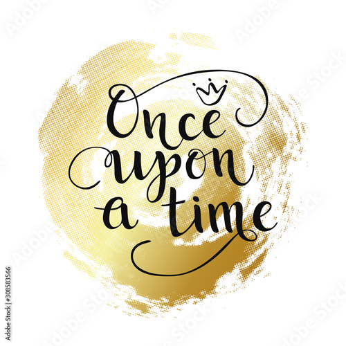 Once upon a time quote on golden ink photo