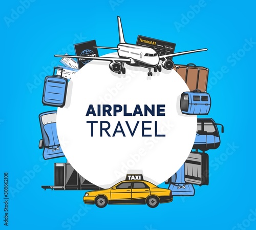 Airplane travel, vector poster, international airlines and air tourism. Airport taxi, flight departure or arrival schedule, passenger tickets, luggage bag and pet carriage, security scan and passport