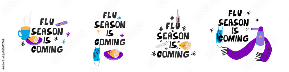 Set of flu season vector posters with pills, lemon, scarf, thermometer, mug of hot tea, throat spray, protecting mask. Flu season is coming. Hand drawn lettering. Illustration on white background. Set of flu season vector posters with pills, lemon, scarf, thermometer, mug of hot tea, throat spray, protecting mask. Flu season is coming. Hand drawn lettering. Illustration on white background.
