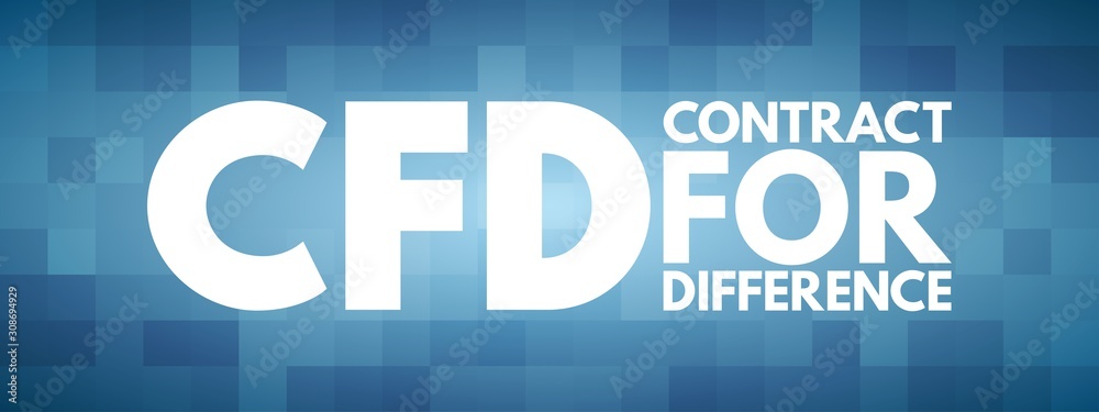 CFD - Contract For Difference acronym, business concept background CFD - Contract For Difference acronym, business concept background