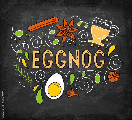 Eggnog. Hand-drawn composition with lettering and the main ingredients of the drink. Vector illustration on a chalk board background. Doodle style poster.